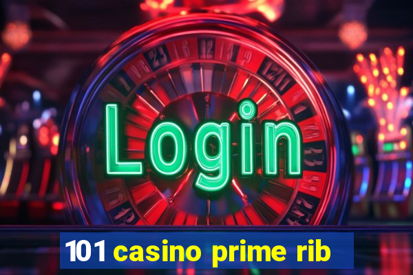 101 casino prime rib