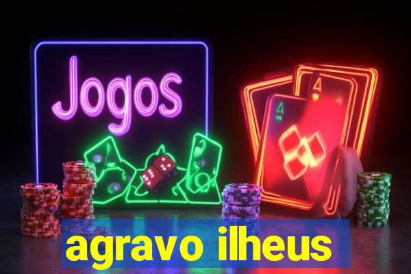 agravo ilheus