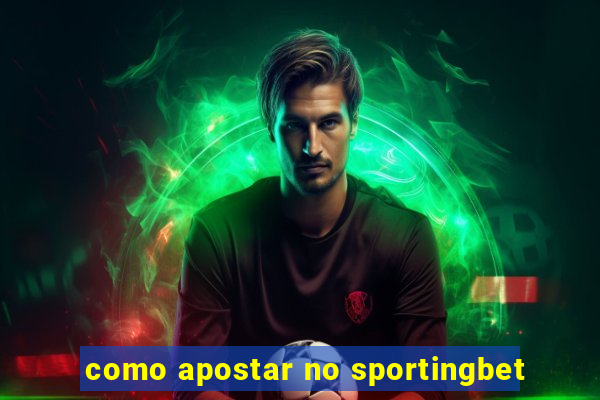 como apostar no sportingbet