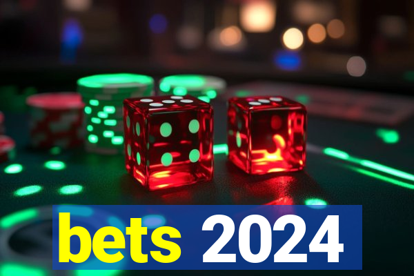 bets 2024