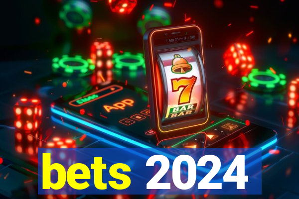 bets 2024