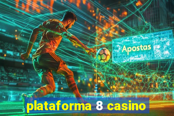 plataforma 8 casino