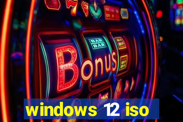 windows 12 iso