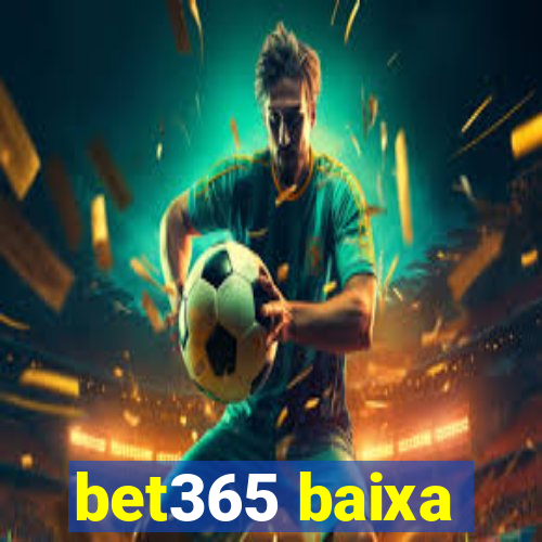 bet365 baixa