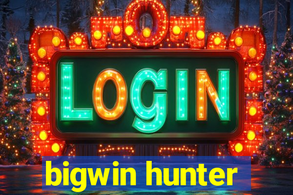 bigwin hunter