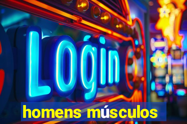 homens músculos