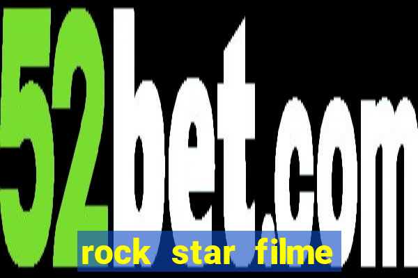 rock star filme completo dublado online