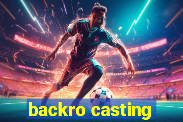 backro casting