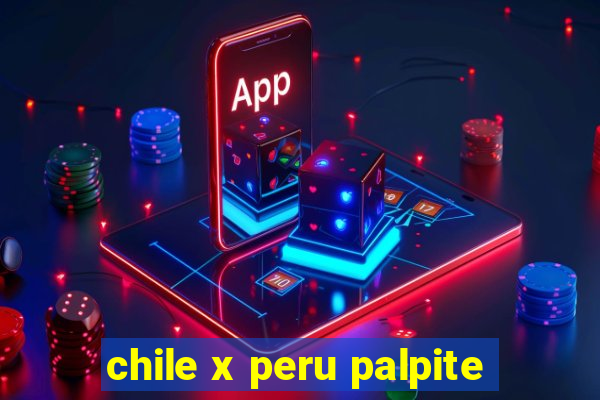 chile x peru palpite