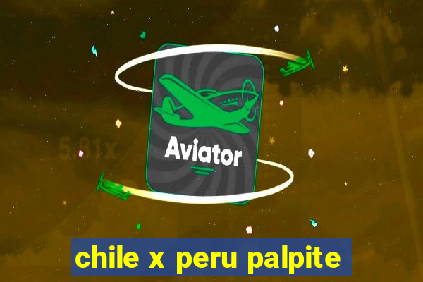 chile x peru palpite