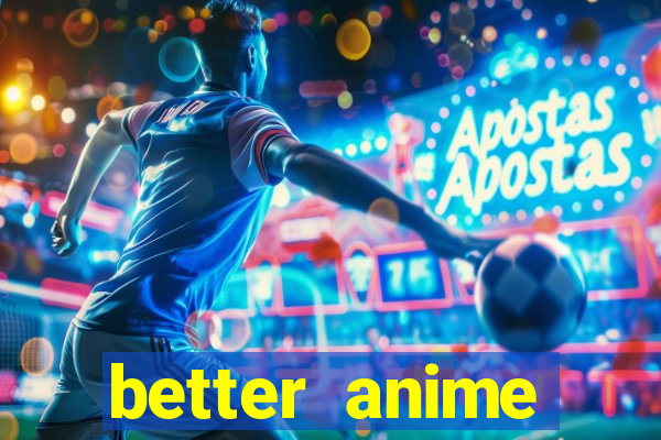 better anime download apk