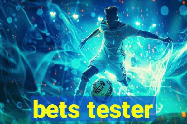 bets tester