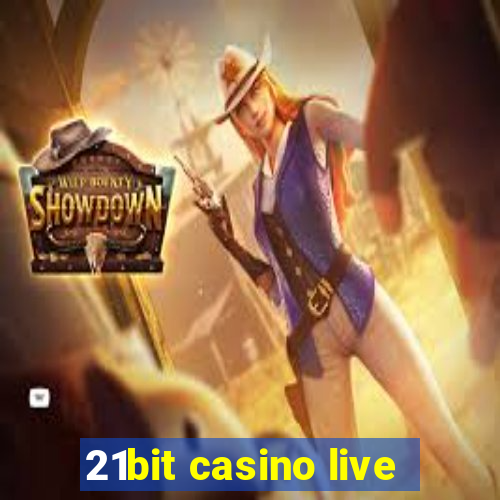 21bit casino live