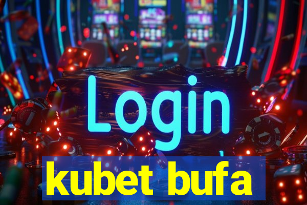 kubet bufa