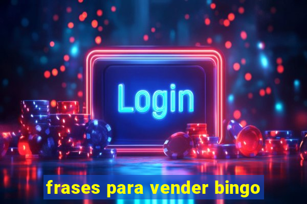 frases para vender bingo