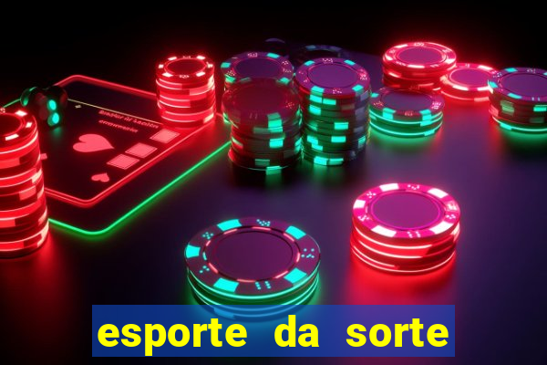 esporte da sorte casino bet