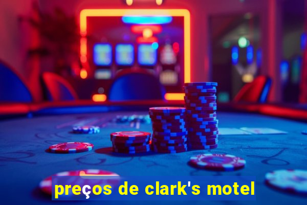 preços de clark's motel