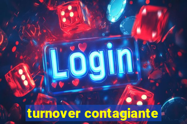 turnover contagiante