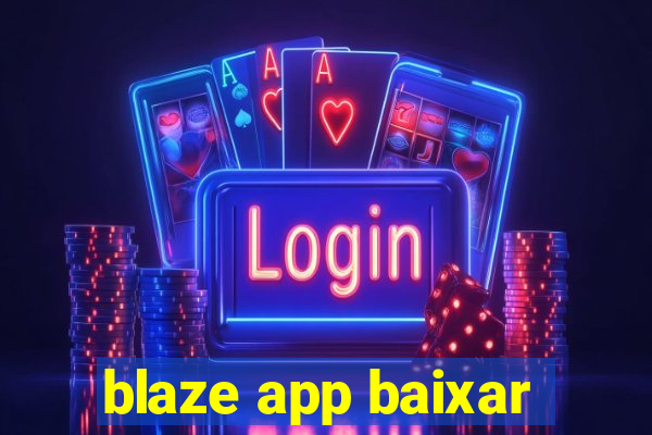 blaze app baixar