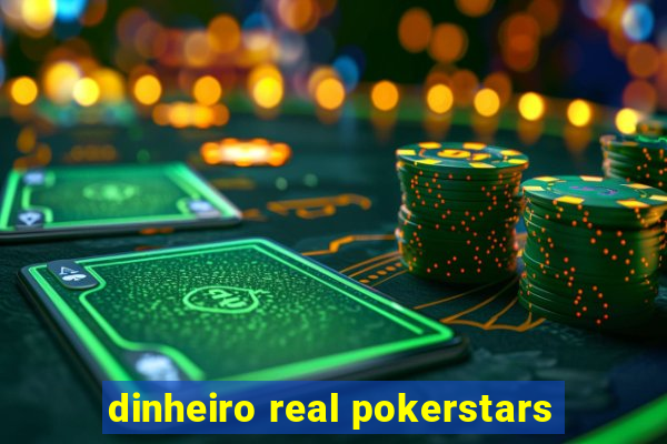 dinheiro real pokerstars