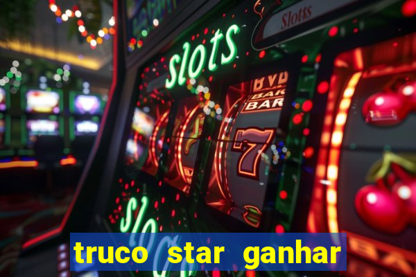 truco star ganhar dinheiro de verdade