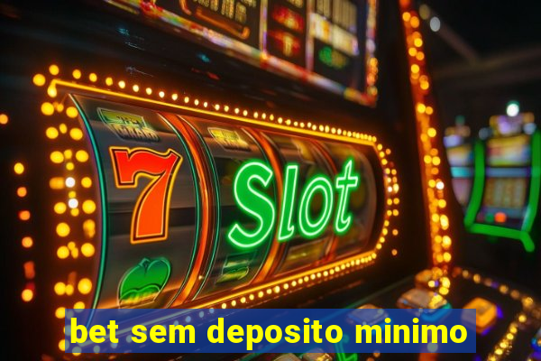 bet sem deposito minimo