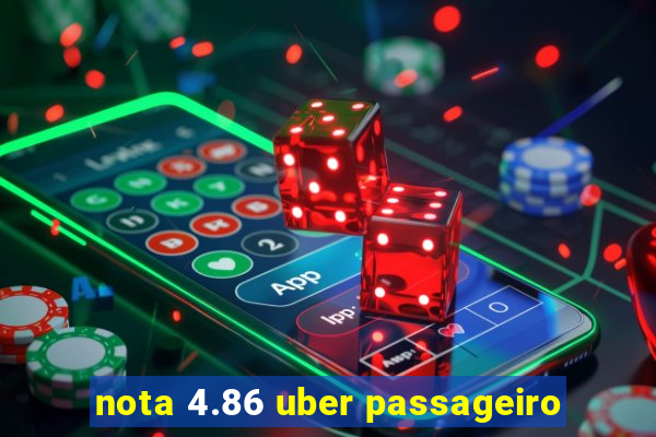 nota 4.86 uber passageiro