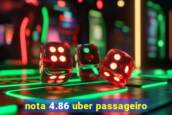 nota 4.86 uber passageiro