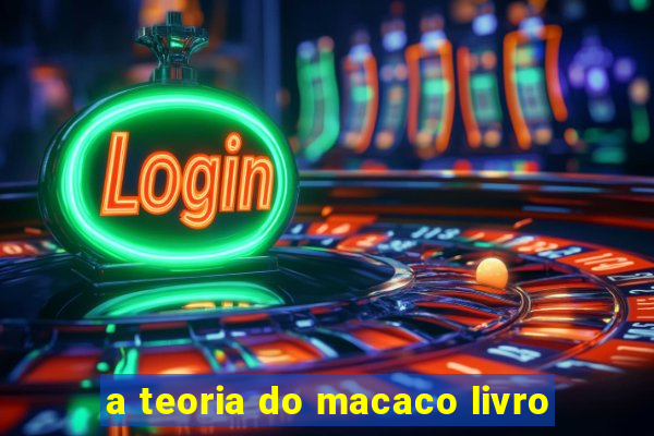 a teoria do macaco livro