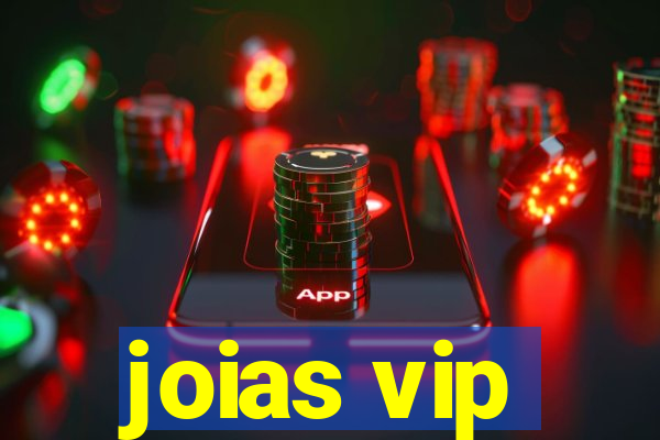 joias vip