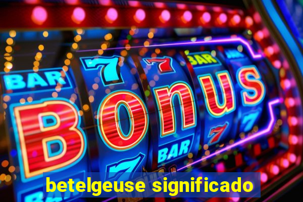 betelgeuse significado