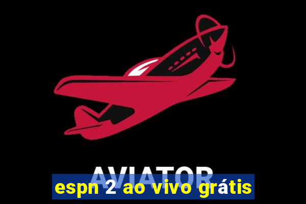 espn 2 ao vivo grátis