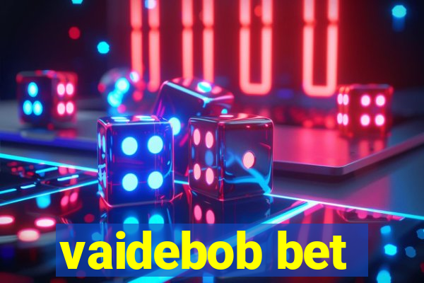 vaidebob bet