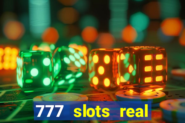 777 slots real cash 2022