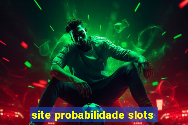 site probabilidade slots