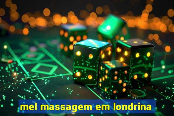 mel massagem em londrina