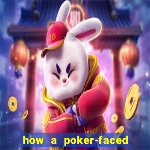 how a poker-faced girl really feels