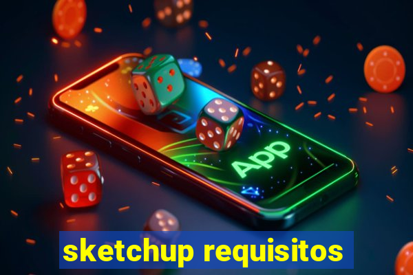 sketchup requisitos