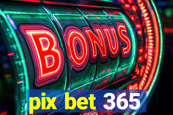 pix bet 365