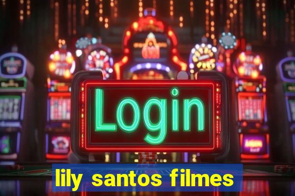 lily santos filmes