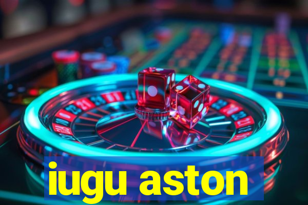 iugu aston