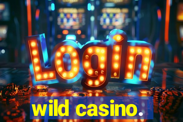 wild casino.