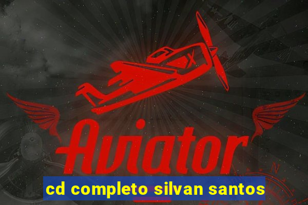 cd completo silvan santos