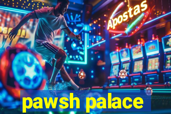 pawsh palace