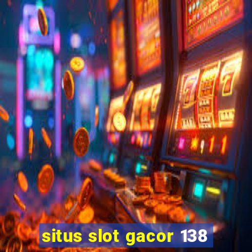 situs slot gacor 138