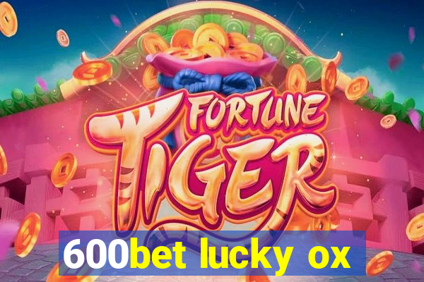 600bet lucky ox