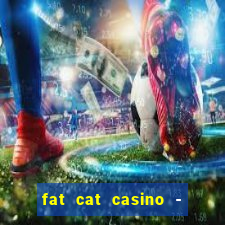 fat cat casino - slots game