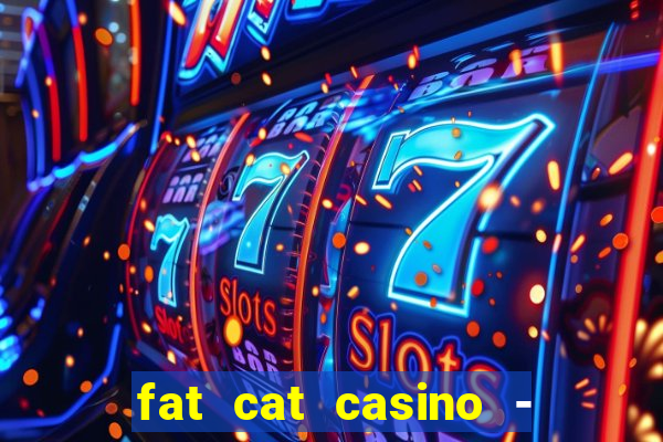 fat cat casino - slots game