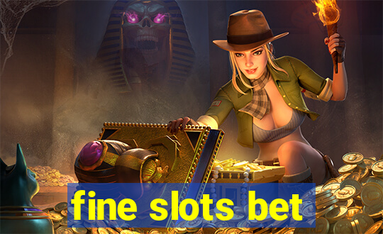 fine slots bet