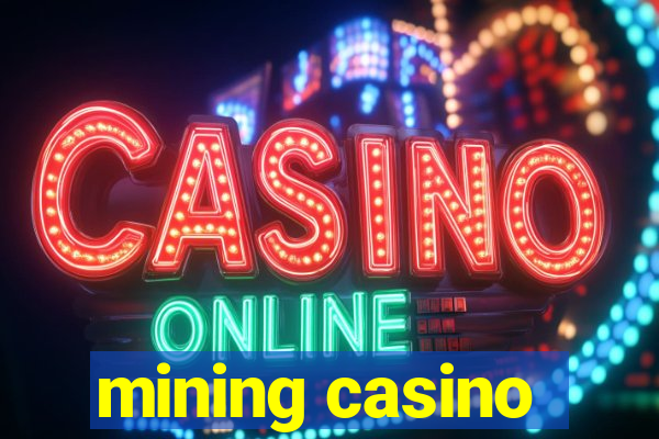 mining casino